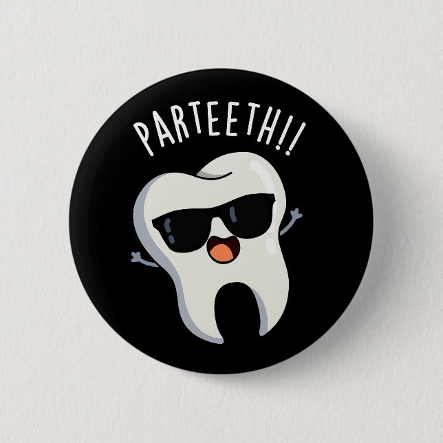 Par-teeth Funny Dental Puns Dark BG 6 Cm Round Badge (Front)