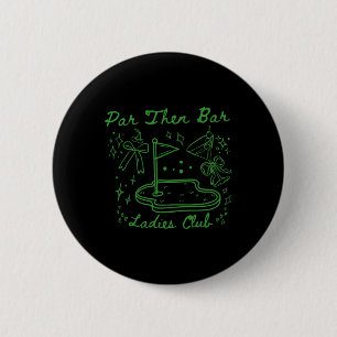 Par Then Bar Ladies Club Cute Golf Party Birthday  6 Cm Round Badge