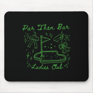 Par Then Bar Ladies Club Cute Golf Party Birthday  Mouse Pad
