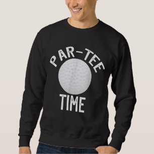 Par Time Funny Golf Sweatshirt
