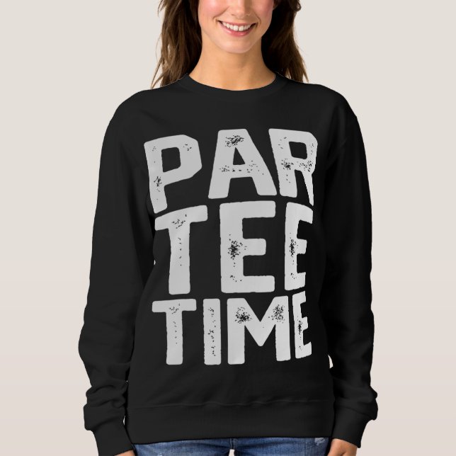 PAR Time Party Fun Drinking Beer Golf Golfing Funn Sweatshirt (Front)