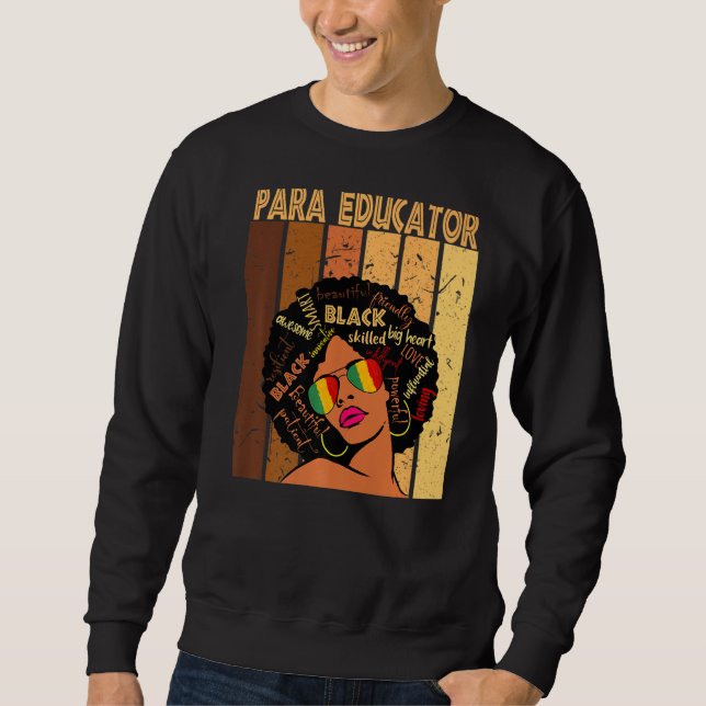 Para Educator Afro African American Black History  Sweatshirt (Front)