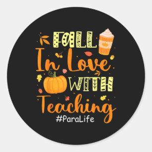 Para Life Fall In Love With Teaching Autumn Vibes Classic Round Sticker