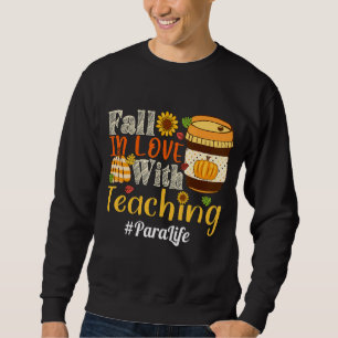 Para Life Fall In Love With Teaching Autumn Vibes Sweatshirt