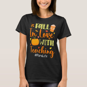 Para Life Fall In Love With Teaching Autumn Vibes T-Shirt
