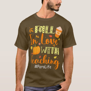 Para Life Fall In Love With Teaching Autumn Vibes T-Shirt
