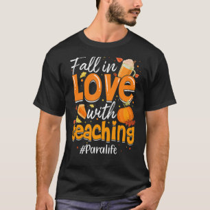 Para Life Fall In Love With Teaching Autumn Vibes T-Shirt