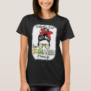 Para Life Schools Out For Summer Messy Bun Last Da T-Shirt