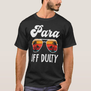 Para Off Duty Last Day Of School Beach Sunset T-Shirt