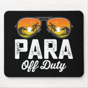 Para Off Duty Paraprofessional Last Day Of School Mouse Pad