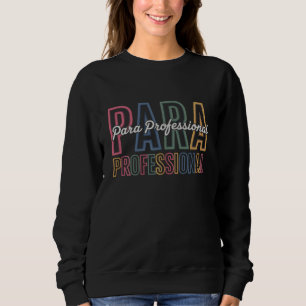 Para Paraprofessional Paraeducator First Day Back Sweatshirt