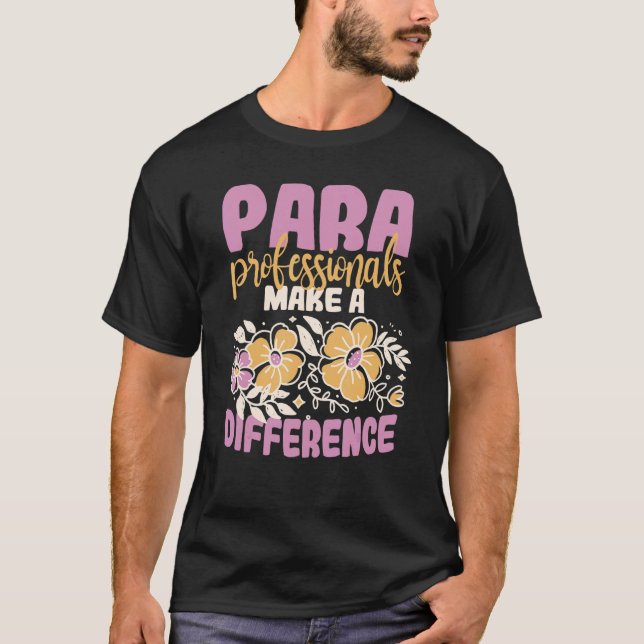 Para Professionals Make A Difference Paraprofessio T-Shirt (Front)