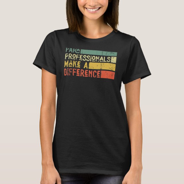 Para Professionals Make A Difference T-Shirt (Front)