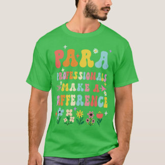 Para Professionals Make A Difference Teacher T-Shirt