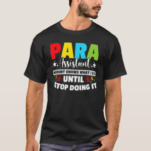 Para Teacher Assistant Paraprofessional Paraeducat T-Shirt