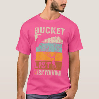 Parachute Jump Skydiver Instructor Bucket Lists Sk T-Shirt
