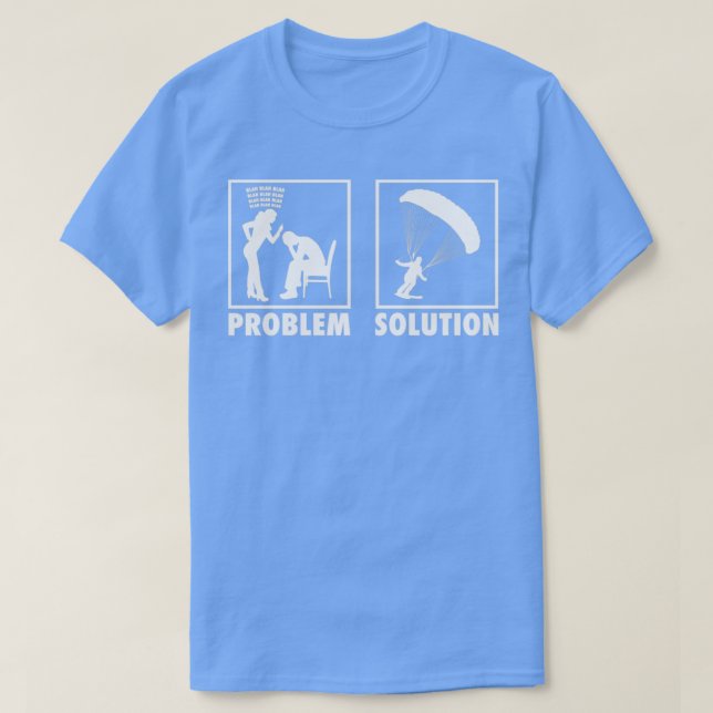 Parachuting Skydiving Skydiver Statement Problem S T-Shirt (Design Front)