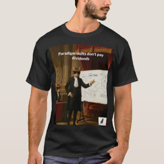 Paradigm Shifts Don't Pay Dividends - Catpitalist T-Shirt
