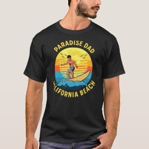 Paradise Dad Surfing California Beach  T-Shirt
