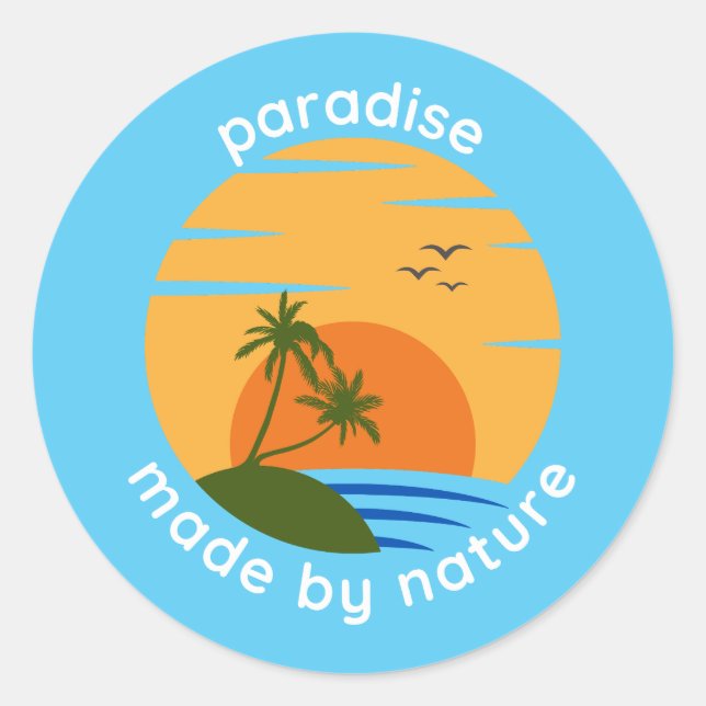 Paradise Made by Nature Classic Round Sticker (Front)