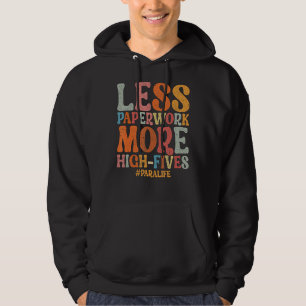 Paraeducator Less Paperwork More High-Fives Parali Hoodie
