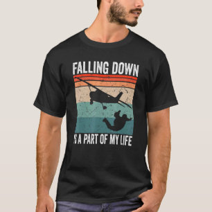 Paragliding Falling Down Is A Part Of My Life Skyd T-Shirt