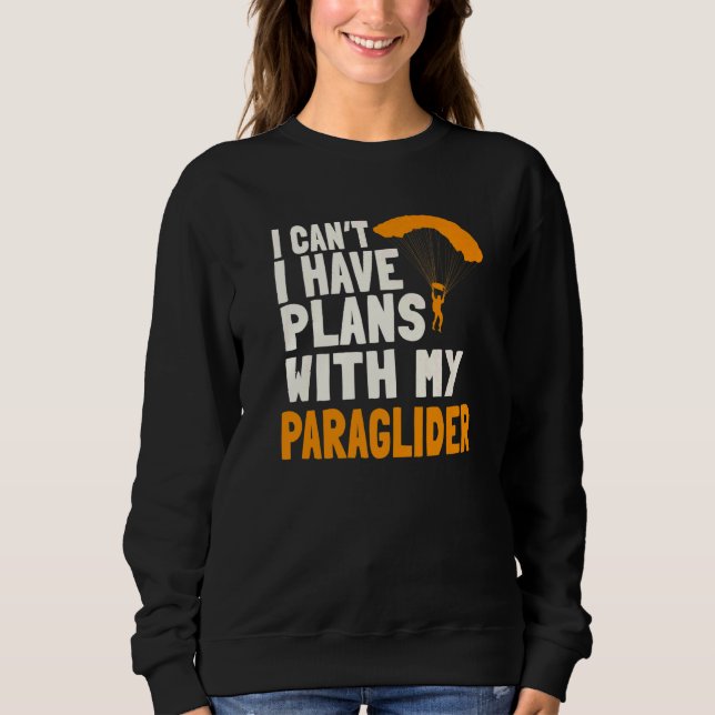 Paragliding Plans Paragliders Parachute Paramotor  Sweatshirt (Front)