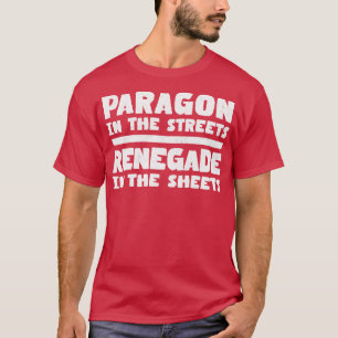 Paragon In The Streets Renegade In The Sheets T-Shirt