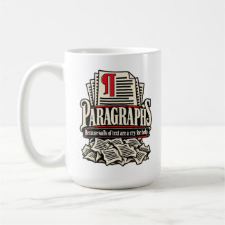 Paragraphs – Because Walls of Text Are a Cry for H Coffee Mug