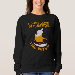 Parakeets Budgie Cockatiel Owner Tiel With It Sweatshirt