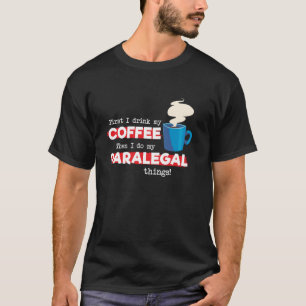 Paralegal and Coffee Appreciation Saying T-Shirt