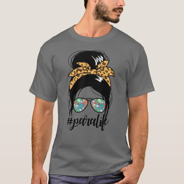 Paralife Messy Bun #paralife Paraprofessional T-Shirt (Front)