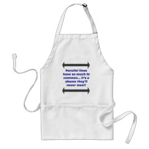 Parallel lines have so much in common, Funny Joke Standard Apron