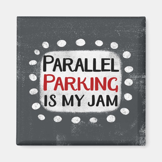 Parallel Parking Is My Jam Refrigerator Magnet (Front)