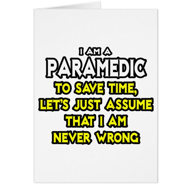 Paramedic...Assume I Am Never Wrong (Front)