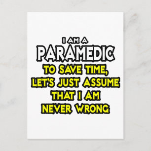 Paramedic...Assume I Am Never Wrong Postcard