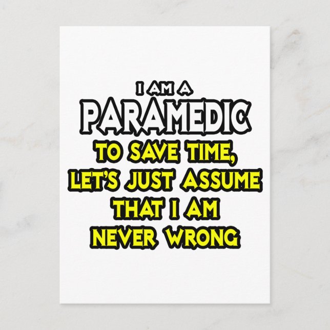 Paramedic...Assume I Am Never Wrong Postcard (Front)