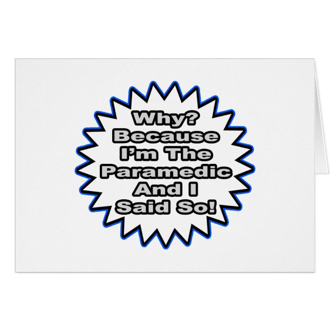 Paramedic...Because I Said So (Front Horizontal)