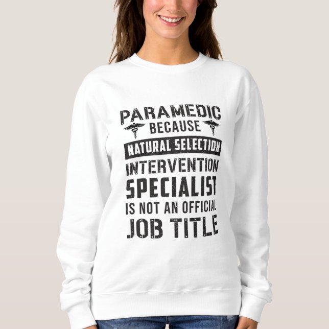 Paramedic Because Natural Selection Ambulance EMT Sweatshirt (Front)