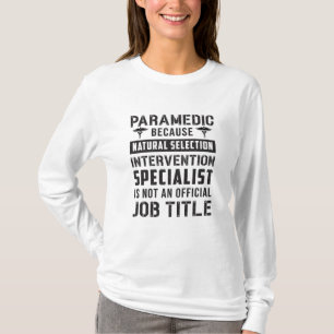 Paramedic Because Natural Selection Ambulance EMT T-Shirt