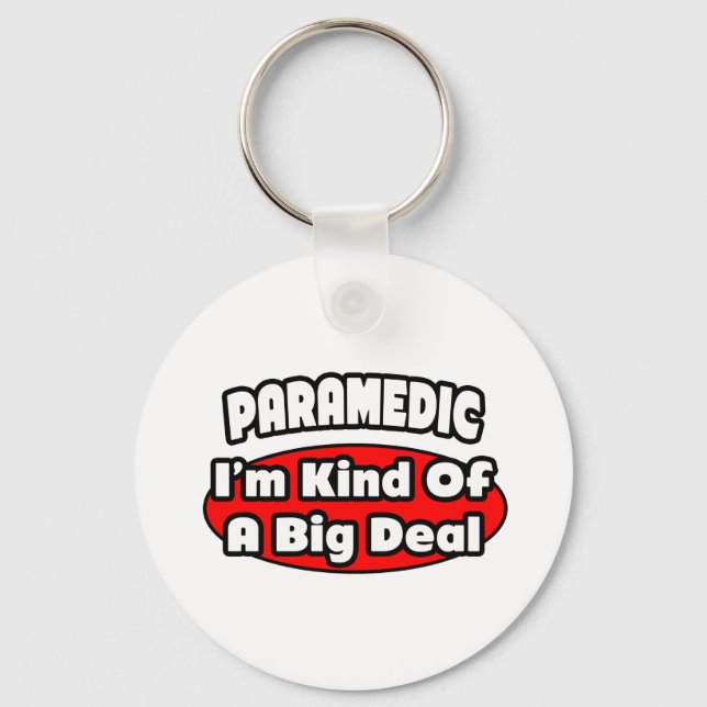 Paramedic...Big Deal Key Ring (Front)
