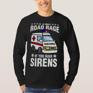 Paramedic Emt Medic Ems Not Road Rage If You Have T-Shirt