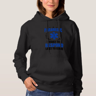 Paramedic First To Respond Paramedic Hoodie