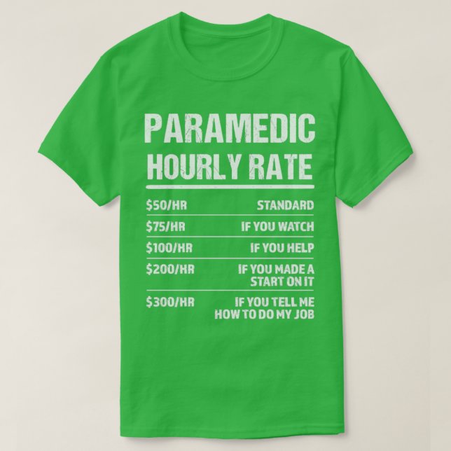 Paramedic Hourly Rate Funny Birthday Gift T-Shirt (Design Front)