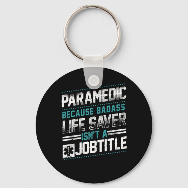 Paramedic Paramedic Because Badass Life Saver Isnt Key Ring (Front)
