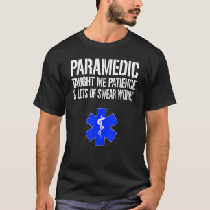 Paramedic Taught Me Patience & Lots Paramedical Me T-Shirt