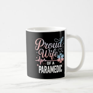 Paramedic Wife Proud Wife Of An Paramedic  Coffee Mug
