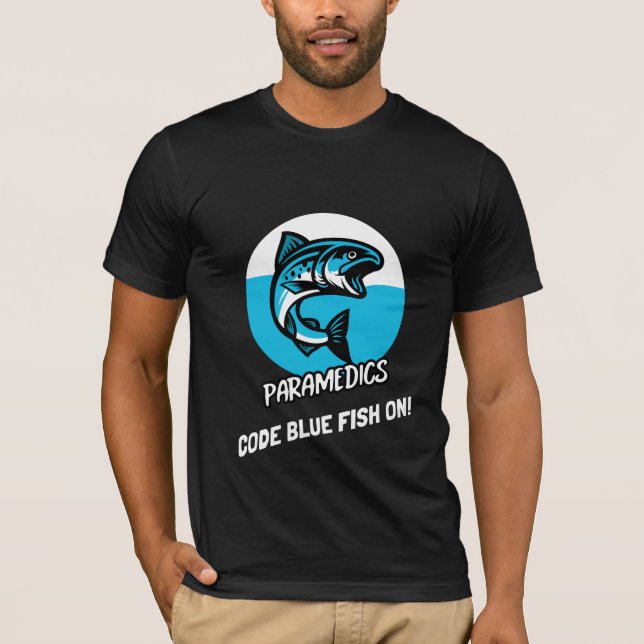 PARAMEDICS CODE BLUE FISH ON! T-Shirt (Front)