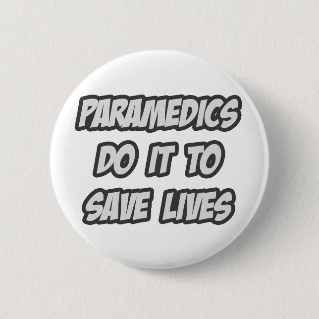 Paramedics Do It To Save Lives 6 Cm Round Badge (Front)
