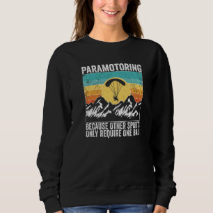 Paramotor Pilot because other sports require Param Sweatshirt